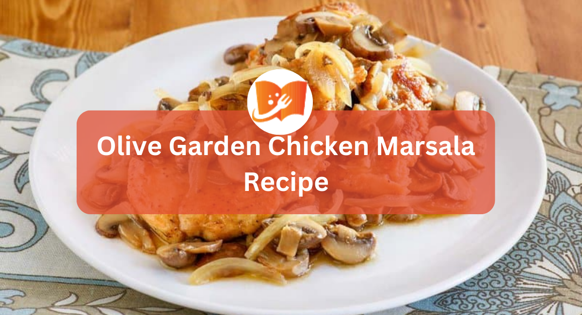 Olive Garden Chicken Marsala Recipe