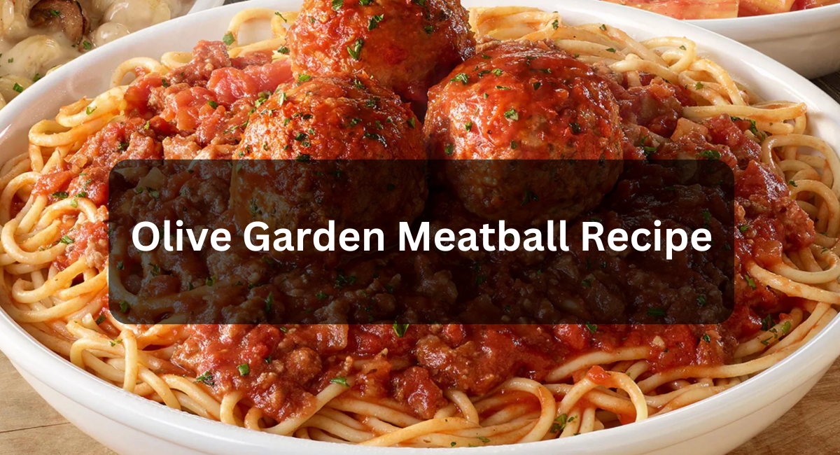 Olive Garden Meatball Recipe