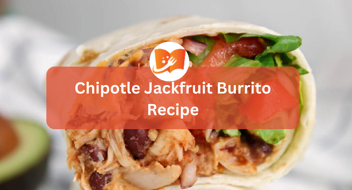 Chipotle Jackfruit Burrito Recipe